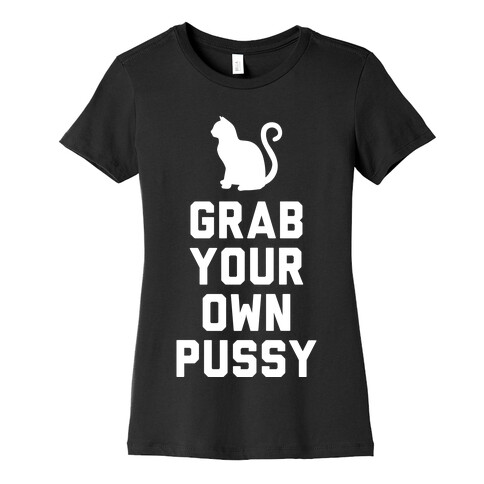 Grab Your Own Pussy (White) Womens T-Shirt