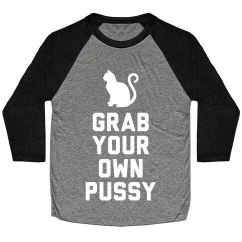 Grab Your Own Pussy (White) Baseball Tee