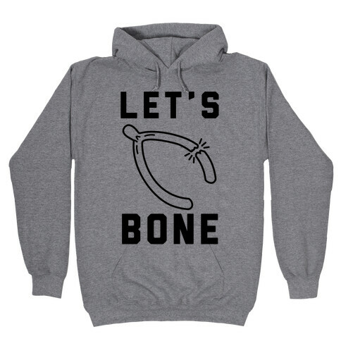 Let's Bone Hooded Sweatshirt
