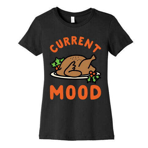 Current Mood Turkey Womens T-Shirt