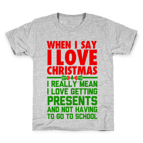 When I Say I Love Christmas.. Kids T-Shirt