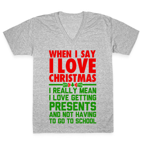 When I Say I Love Christmas.. V-Neck Tee Shirt