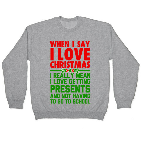 When I Say I Love Christmas.. Pullover