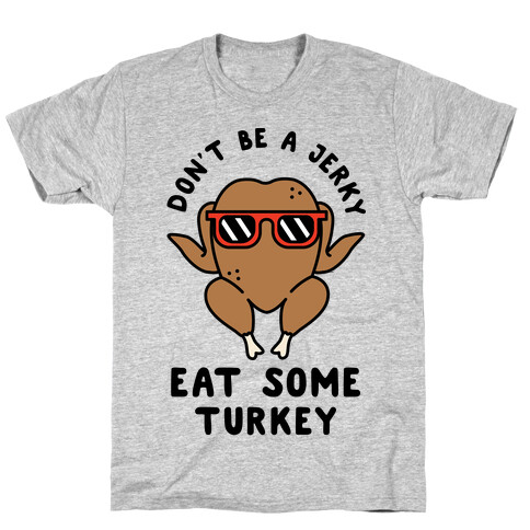 Don't Be A Jerky T-Shirt