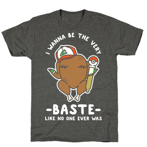 I Wanna Be The Very Baste T-Shirt