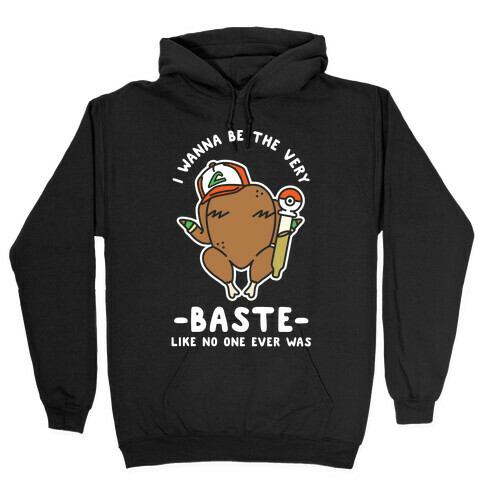 I Wanna Be The Very Baste Hooded Sweatshirt