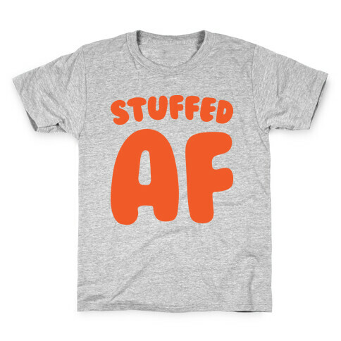 Stuffed AF Kids T-Shirt
