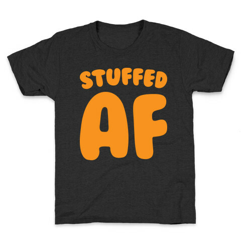 Stuffed AF (White) Kids T-Shirt