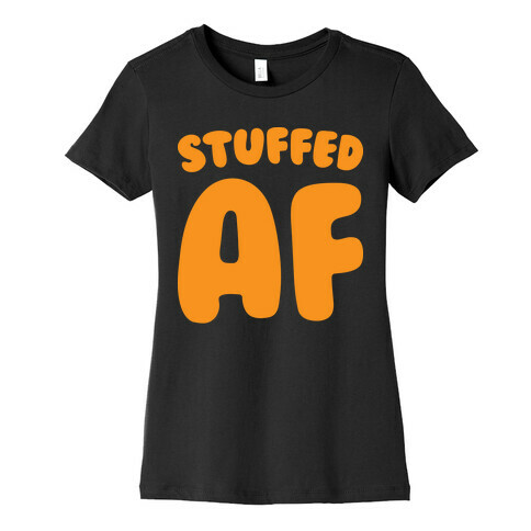 Stuffed AF (White) Womens T-Shirt