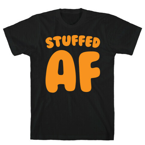 Stuffed AF (White) T-Shirt