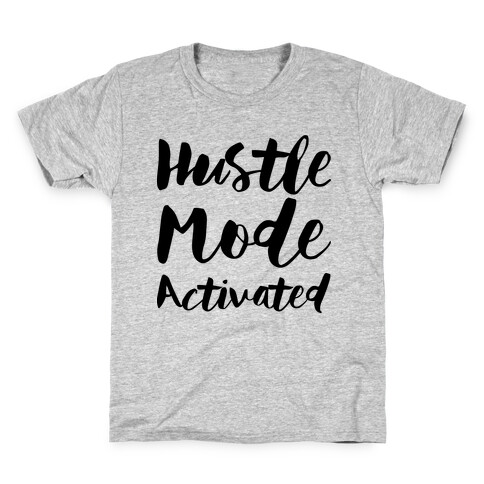 Hustle Mode Activated Kids T-Shirt