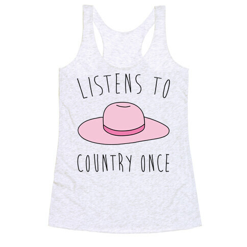 Listens To Country Once Parody Racerback Tank Top