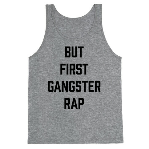 But First Gangster Rap Tank Top