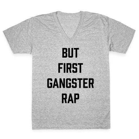 But First Gangster Rap V-Neck Tee Shirt