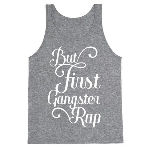 But First Gangster Rap Tank Top
