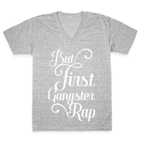 But First Gangster Rap V-Neck Tee Shirt