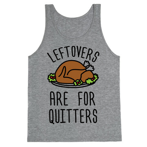 Leftovers Are For Quitters Tank Top