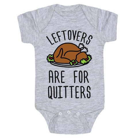 Leftovers Are For Quitters Baby One-Piece