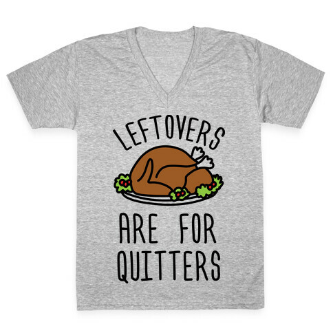 Leftovers Are For Quitters V-Neck Tee Shirt