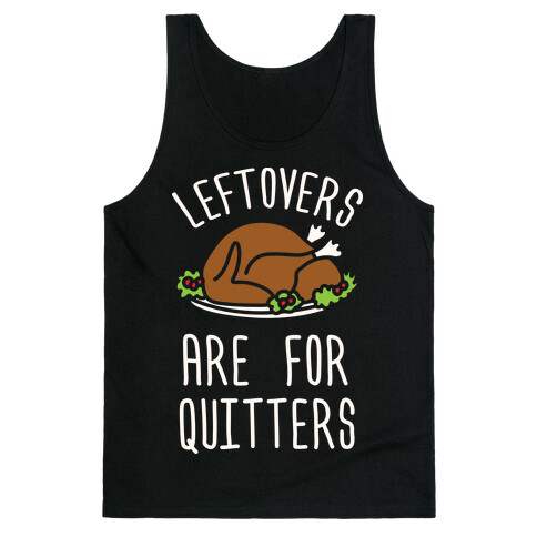 Leftovers Are For Quitters Tank Top