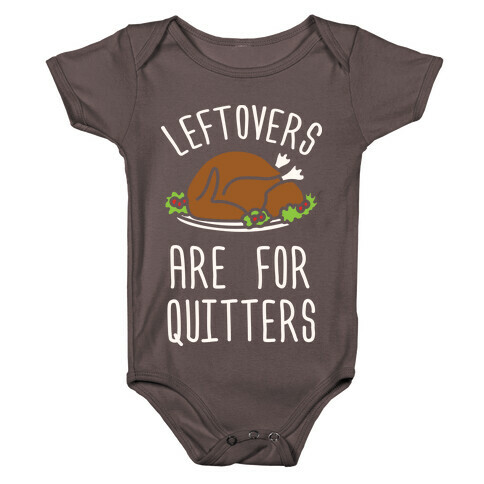 Leftovers Are For Quitters Baby One-Piece