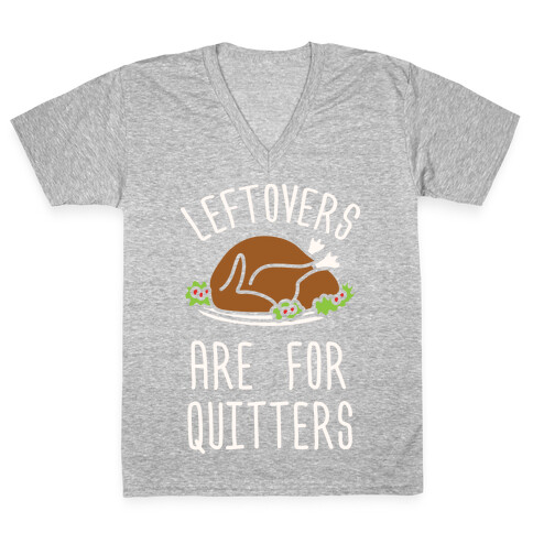 Leftovers Are For Quitters V-Neck Tee Shirt