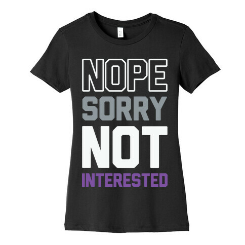 Nope Sorry Not Interested Womens T-Shirt