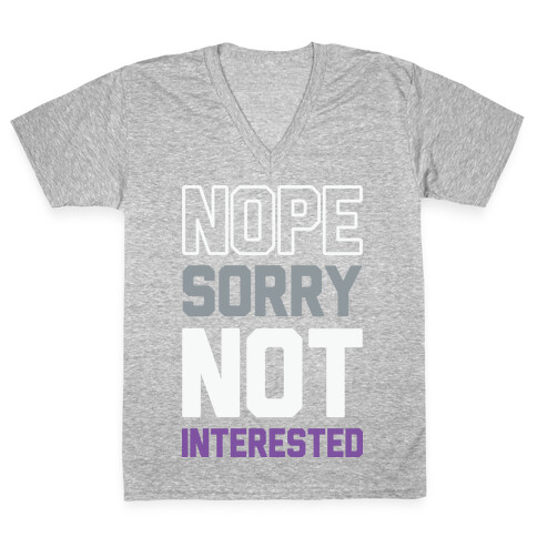 Nope Sorry Not Interested V-Neck Tee Shirt