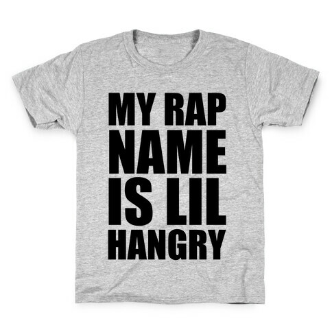 My Rap Name Is Lil Hangry Kids T-Shirt