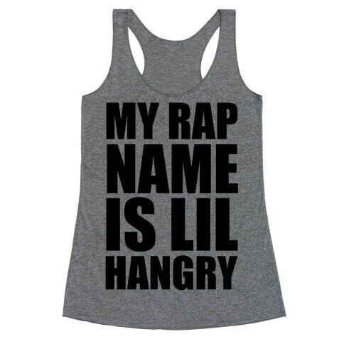 My Rap Name Is Lil Hangry Racerback Tank Top