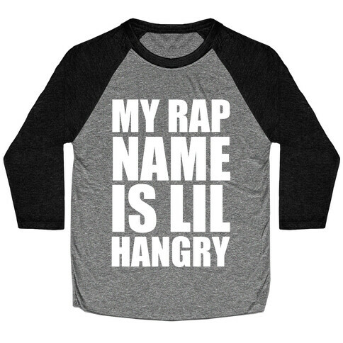My Rap Name Is Lil Hangry Baseball Tee