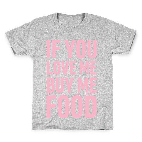 If You Love Me Buy Me Food Kids T-Shirt