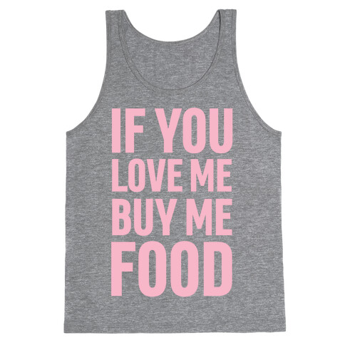 If You Love Me Buy Me Food Tank Top