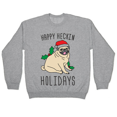 Happy Heckin Holidays Pullover