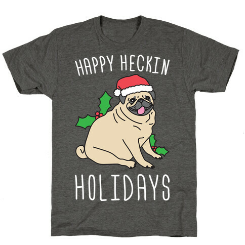 Happy Heckin Holidays T-Shirt