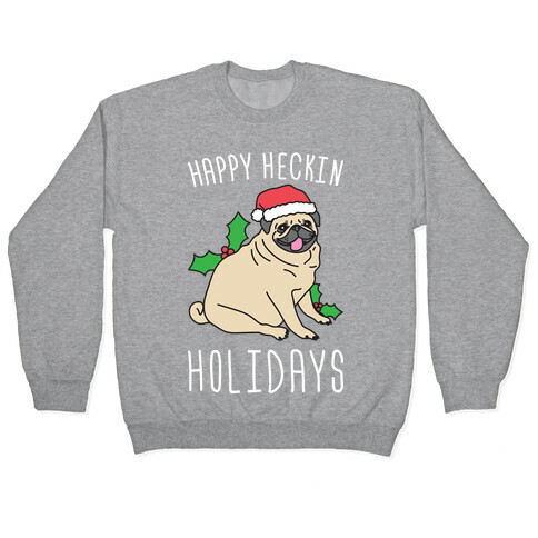 Happy Heckin Holidays Pullover