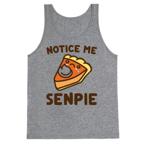 Notice Me Senpie Parody Tank Top