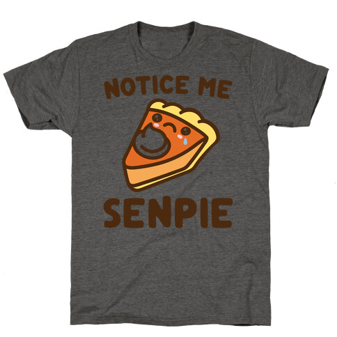 Notice Me Senpie Parody T-Shirt