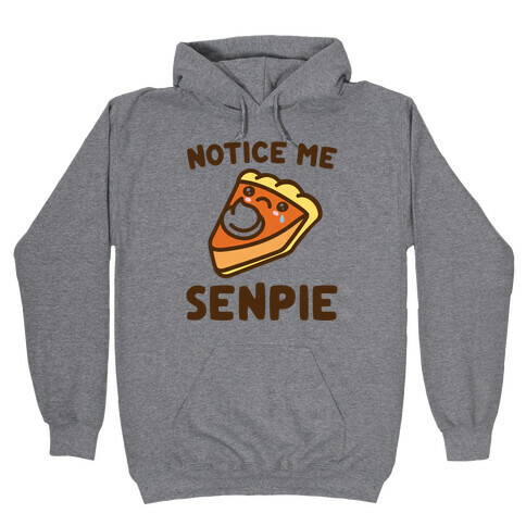 Notice Me Senpie Parody Hooded Sweatshirt