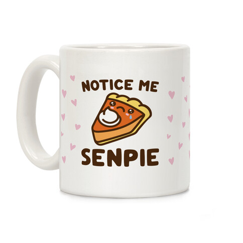 Notice Me Senpie Parody Coffee Mug