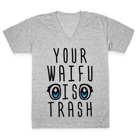 Your Waifu Is Trash V-Neck Tee Shirt