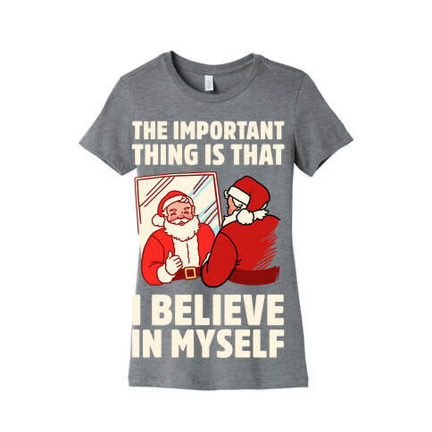 The Important Thing Is That I Believe In Myself Womens T-Shirt