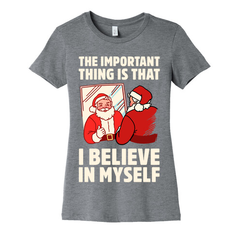 The Important Thing Is That I Believe In Myself Womens T-Shirt