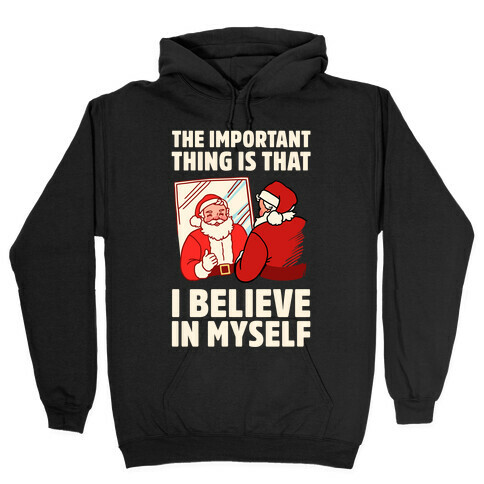 The Important Thing Is That I Believe In Myself Hooded Sweatshirt