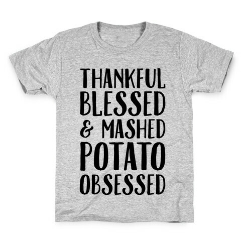 Thankful Blessed and Mashed Potato Obsessed Kids T-Shirt