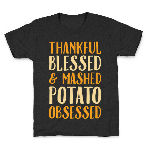 Thankful Blessed and Mashed Potato Obsessed Kids T-Shirt