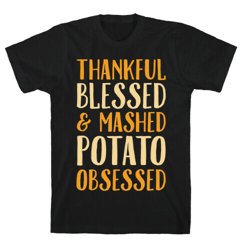 Thankful Blessed and Mashed Potato Obsessed T-Shirt