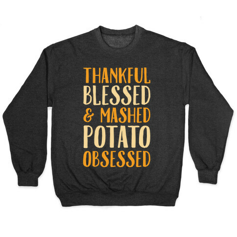 Thankful Blessed and Mashed Potato Obsessed Pullover