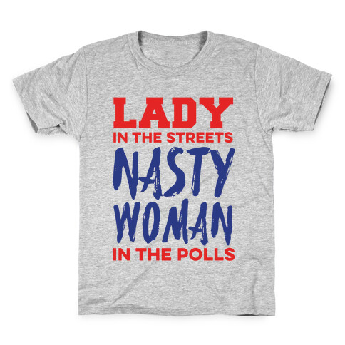Lady in the Streets Nasty Woman in the Polls Kids T-Shirt