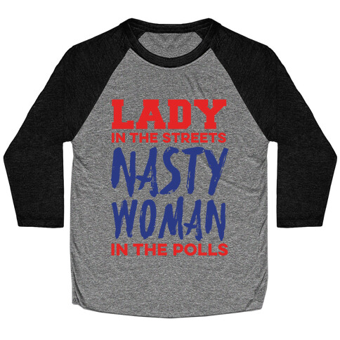 Lady in the Streets Nasty Woman in the Polls Baseball Tee